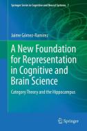 A New Foundation for Representation in Cognitive and Brain Science di Jaime Gómez-Ramirez edito da Springer Netherlands