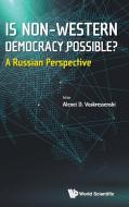 Is Non-western Democracy Possible?: A Russian Perspective di Voskressenski Alexei D edito da World Scientific