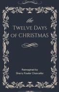 The Twelve Days of Christmas di Sherry Fowler Chancellor edito da Fowl Enterprises