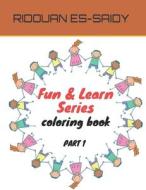 Fun & Learn Series di ES-SAIDY RIDOUAN ES-SAIDY edito da Independently Published