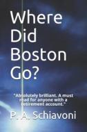 Where Did Boston Go? di Schiavoni P. A. Schiavoni edito da Independently Published
