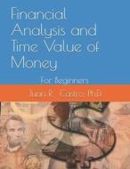 Financial Analysis And Time Value Of Money di Castro Ph.D. Juan Ramon Castro Ph.D. edito da Independently Published