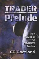 Trader - Prelude di Cortland CC Cortland edito da Independently Published