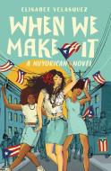 When We Make It: A Nuyorican Novel di Elisabet Velasquez edito da YOUTH LARGE PRINT