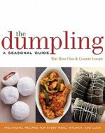 The Dumpling: A Seasonal Guide di Wai Hon Chu, Connie Lovatt edito da William Morrow & Company