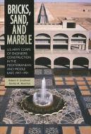 Bricks, Sand and Marble: U.S. Army Corps of Engineers Construction in the Mediterranean and Middle East, 1947-1991 di Robert P. Grathwol, Donita M. Moorhus edito da GOVERNMENT PRINTING OFFICE