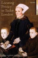 Locating Privacy in Tudor London di Lena Cowen Orlin edito da Oxford University Press(UK)