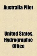 Australia Pilot (volume 2) di United States Hydrographic Office edito da General Books Llc