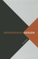 Adversarial Design di Carl DiSalvo edito da The MIT Press