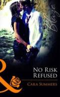 No Risk Refused di Cara Summers edito da Mills & Boon S/o