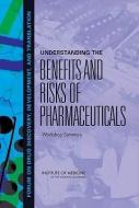 Understanding The Benefits And Risks Of Pharmaceuticals di Development Forum on Drug Discovery, Board on Health Sciences Policy, Institute of Medicine edito da National Academies Press