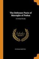 The Defensor Pacis Of Marsiglio Of Padua di Ephraim Emerton edito da Franklin Classics Trade Press