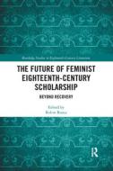 The Future Of Feminist Eighteenth-century Scholarship edito da Taylor & Francis Ltd
