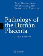 Pathology of the Human Placenta di Kurt Benirschke, Peter Kaufmann, Rebecca N. Baergen edito da Springer