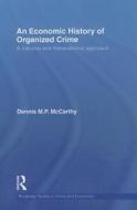 An Economic History of Organized Crime: A National and Transnational Approach di Dennis M. P. McCarthy edito da ROUTLEDGE