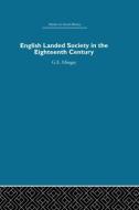 English Landed Society in the Eighteenth Century di G. E. Mingay edito da Taylor & Francis Ltd