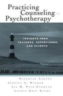 Practicing Counseling and Psychotherapy di Nicholas Ladany edito da Routledge