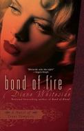 Bond Of Fire di Diane Whiteside edito da Penguin Putnam Inc