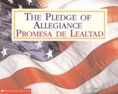 Pledge of Allegiance / Promesa de Lealtad di Inc Scholastic edito da Scholastic en Espanol
