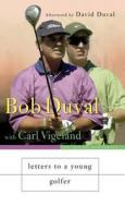 Letters to a Young Golfer di Bob Duval edito da BASIC BOOKS