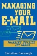 Managing Your E-Mail di Christina Cavanagh edito da John Wiley & Sons