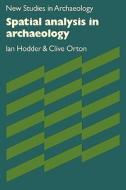 Spatial Analysis in Archaeology di Ian Hodder, Clive Orton edito da Cambridge University Press