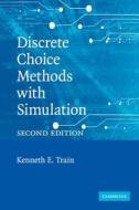 Discrete Choice Methods with Simulation di Kenneth E. Train edito da Cambridge University Press
