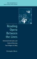 Reading Opera between the Lines di Christopher Morris edito da Cambridge University Press