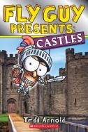 Fly Guy Presents: Castles di Tedd Arnold edito da SCHOLASTIC