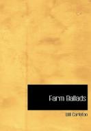 Farm Ballads di Will Carleton edito da Bibliolife
