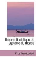 Theorie Analytique Du Systeme Du Monde di G De Pontecoulant edito da Bibliolife