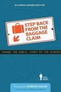 Step Back From The Baggage Claim di Jason Barger, Howard Behar edito da One Love Publishers