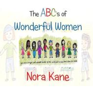 The ABC's of Wonderful Women di Nora Kane edito da Parson's Porch