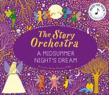 The Story Orchestra: A Midsummer Night's Dream edito da Frances Lincoln Ltd