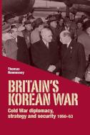 Britain's Korean War di Thomas Hennessey edito da Manchester University Press