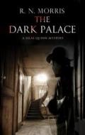 Dark Palace - Murder and Mystery in London, 1914 di R. N. Morris, Roger Morris edito da Severn House Large Print