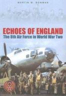 Echoes of England di Martin W. Bowman edito da The History Press Ltd