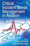 Critical Incident Stress Management in Aviation di Joachim Vogt edito da Taylor & Francis Ltd
