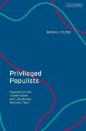 Privileged Populists di Micah J. Fleck edito da Bloomsbury Publishing Plc