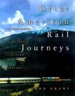 Great American Rail Journeys di John Grant edito da Rowman & Littlefield