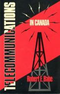 Telecommunications in Canada di Robert Babe edito da University of Toronto Press