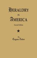 Heraldry in America. Second Edition di Eugene Zieber edito da Clearfield