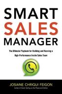 Smart Sales Manager: The Ultimate Playbook for Building and Running a High-Performance Inside Sales Team di Josiane Feigon edito da AMACOM
