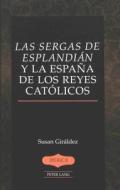 Las Sergas de Esplandián y la España de los Reyes Católicos di Susan Giráldez edito da Lang, Peter