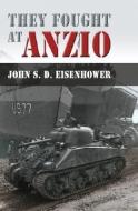 They Fought at Anzio di John S. D. Eisenhower edito da University of Missouri Press