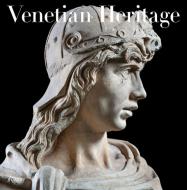 Venetian Heritage di Toto Bergamo Rossi, Peter Marino edito da Rizzoli International Publications