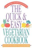 The Quick And Easy Vegetarian Cookbook di Ruth Ann Manners, William Manners edito da Rowman & Littlefield