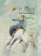 The Cowboy Encyclopedia di Richard W. Slatta edito da ABC-CLIO