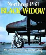 Northr P-61 Black Widow: Complete History and Combat Record di Garry R. Pape, Donna Campbell, John M. Campbell edito da Schiffer Publishing Ltd