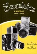 Exakta Cameras, 1933-78 di Clement Aguila, Michael Rouah edito da Hove Books